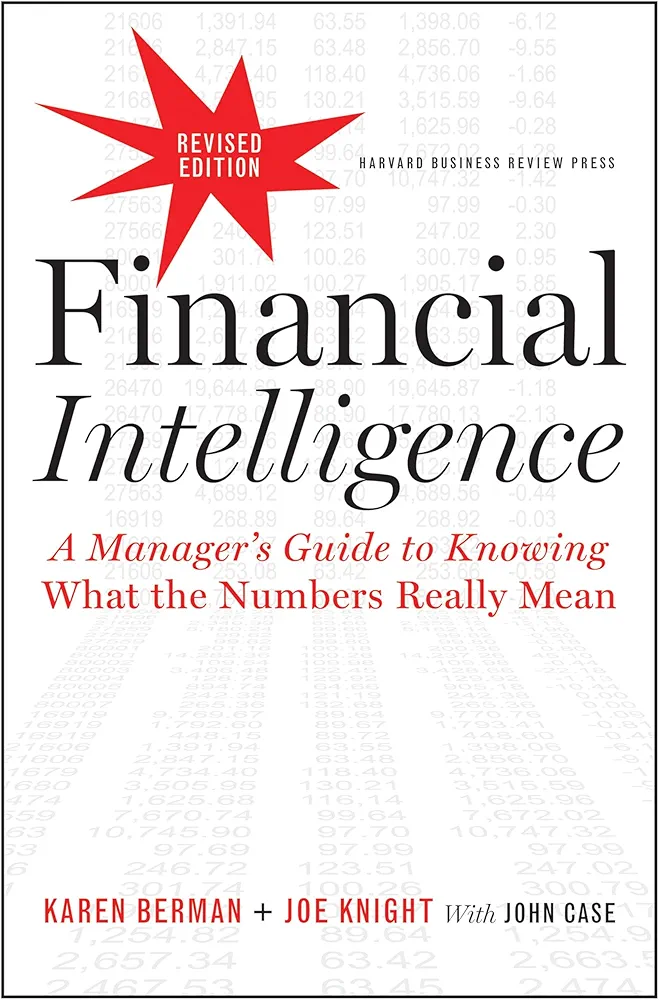 Financial Intelligence, Revised Edition: A Manager's Guide to Knowing What the Numbers Really Mean