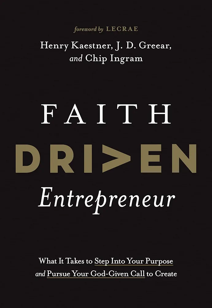 Faith Driven Entrepreneur: What It Takes to Step Into Your Purpose and Pursue Your God-Given Call to Create