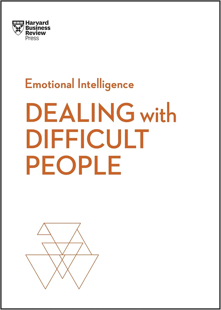 Dealing with Difficult People (HBR Emotional Intelligence Series)