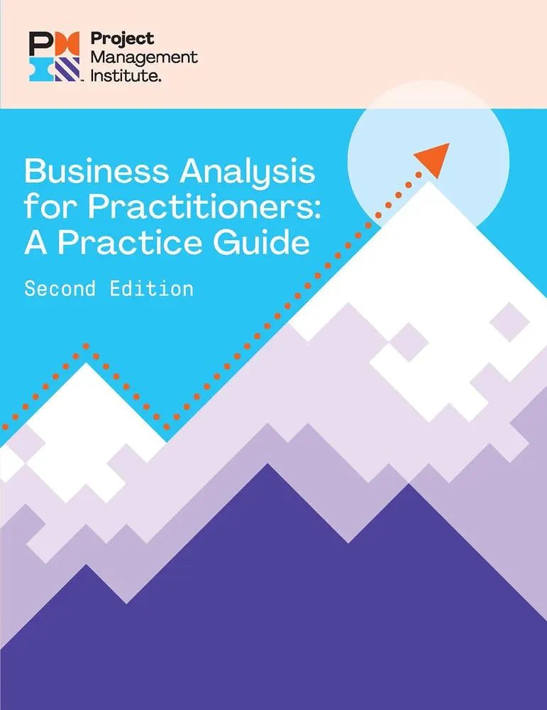 Business Analysis for Practitioners - SECOND Edition: A Practice Guide