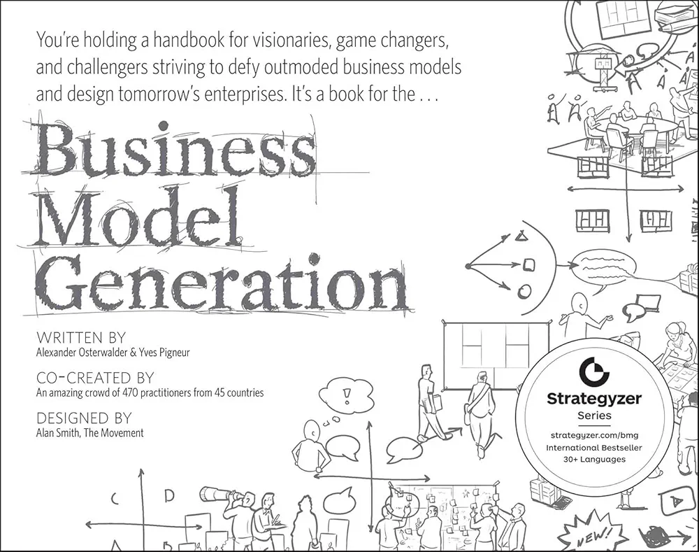 Business Model Generation: A Handbook for Visionaries, Game Changers, and Challengers (The Strategyzer series)