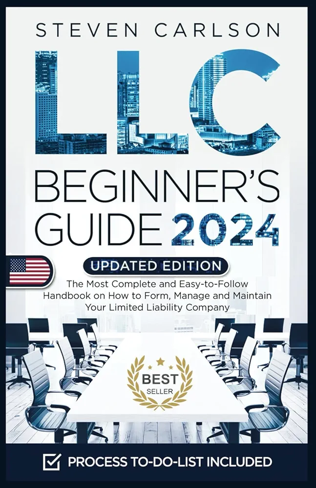 LLC Beginner's Guide, Updated Edition: The Most Complete and Easy-to-Follow Handbook on How to Form, Manage and Maintain Your Limited Liability Company (Start A Business)