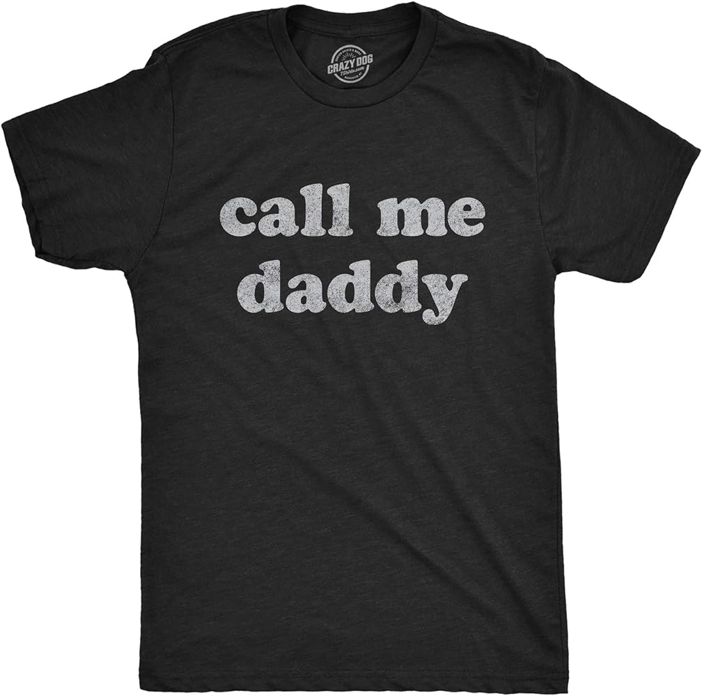 Mens Call Me Daddy Tshirt Funny Fathers Day Graphic Novelty Tee